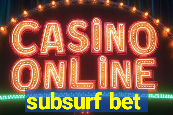 subsurf bet